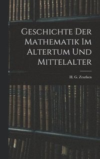 bokomslag Geschichte der Mathematik im Altertum und Mittelalter