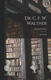 bokomslag Dr. C. F. W. Walther