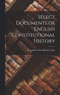 bokomslag Select Documents of English Constitutional History