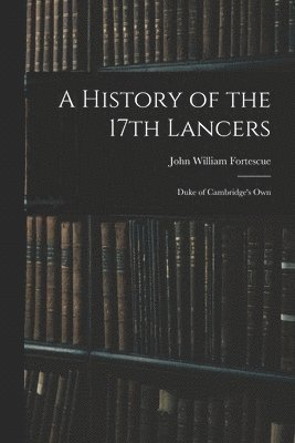 A History of the 17th Lancers 1