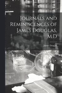 bokomslag Journals and Reminiscences of James Douglas, M.D