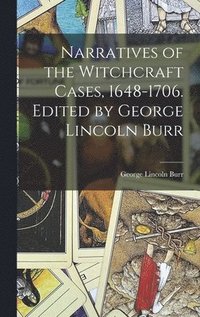 bokomslag Narratives of the Witchcraft Cases, 1648-1706. Edited by George Lincoln Burr