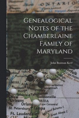 bokomslag Genealogical Notes of the Chamberlaine Family of Maryland