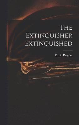 David Ruggles - Extinguisher Extinguished, Inbunden