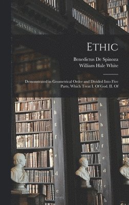 William Hale White, Benedictus De Spinoza - Ethic, Inbunden