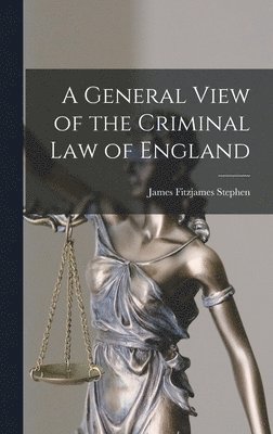 James Fitzjames Stephen - General View of the Criminal Law of England, Inbunden