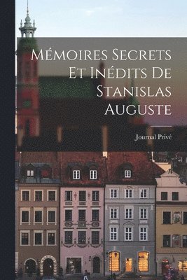 bokomslag Mmoires Secrets Et Indits de Stanislas Auguste