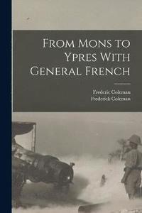 bokomslag From Mons to Ypres With General French