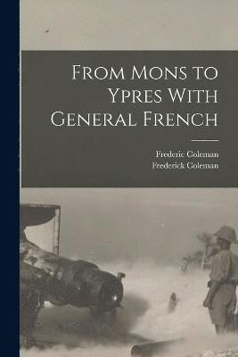 bokomslag From Mons to Ypres With General French