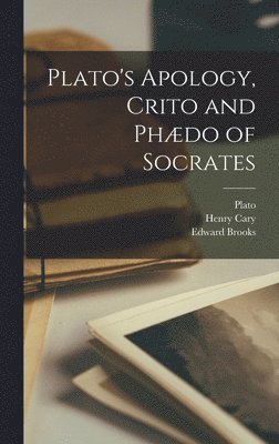 Henry Cary, Plato, Edward Brooks - Plato's Apology, Crito and Phædo of Socrates, Inbunden