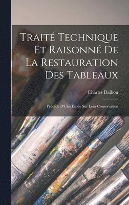 Trait Technique Et Raisonn De La Restauration Des Tableaux 1