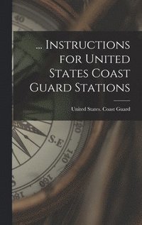 bokomslag ... Instructions for United States Coast Guard Stations