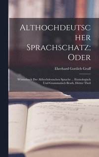 bokomslag Althochdeutscher Sprachschatz; Oder