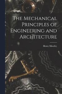 bokomslag The Mechanical Principles of Engineering and Architecture