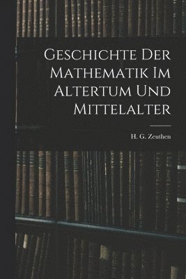 bokomslag Geschichte der Mathematik im Altertum und Mittelalter