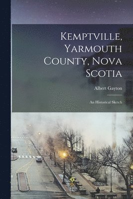 bokomslag Kemptville, Yarmouth County, Nova Scotia