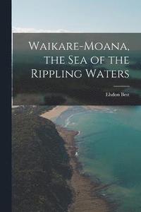 bokomslag Waikare-Moana, the Sea of the Rippling Waters