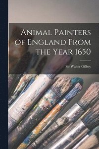 bokomslag Animal Painters of England From the Year 1650