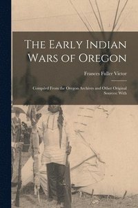 bokomslag The Early Indian Wars of Oregon