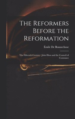 bokomslag The Reformers Before the Reformation