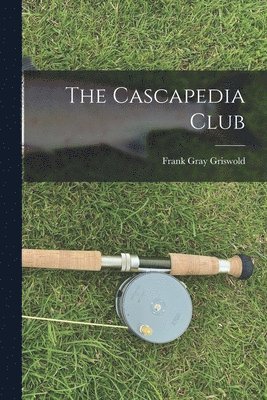 bokomslag Cascapedia Club