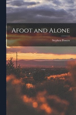 Stephen Powers - Afoot and Alone, Häftad