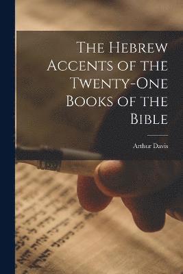 bokomslag Hebrew Accents of the Twenty-one Books of the Bible