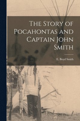 bokomslag The Story of Pocahontas and Captain John Smith