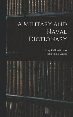 bokomslag A Military and Naval Dictionary