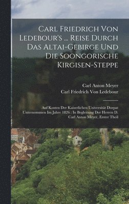 bokomslag Carl Friedrich Von Ledebour's ... Reise Durch Das Altai-Gebirge Und Die Soongorische Kirgisen-Steppe