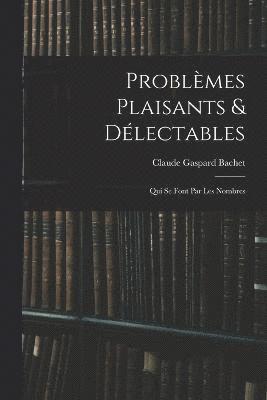 Claude Gaspard Bachet - Problèmes Plaisants & Délectables, Häftad
