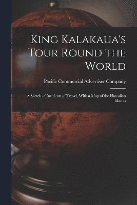 King Kalakaua's Tour Round the World 1