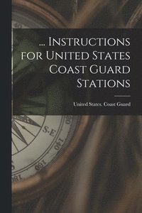 bokomslag ... Instructions for United States Coast Guard Stations