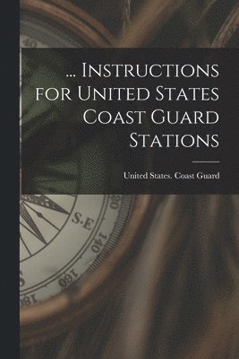 ... Instructions for United States Coast Guard Stations 1