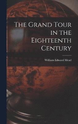 bokomslag The Grand Tour in the Eighteenth Century