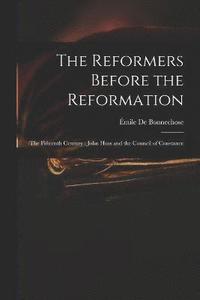 bokomslag The Reformers Before the Reformation