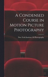 bokomslag Condensed Course in Motion Picture Photography