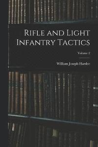 bokomslag Rifle and Light Infantry Tactics; Volume 2