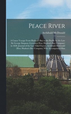 Archibald McDonald, Archibald Mcdonald - Peace River, Inbunden