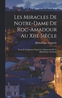 bokomslag Les Miracles De Notre-Dame De Roc-Amadour Au Xiie Sicle
