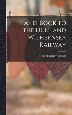 Hand-Book to the Hull and Withernsea Railway 1