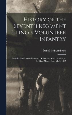 bokomslag History of the Seventh Regiment Illinois Volunteer Infantry