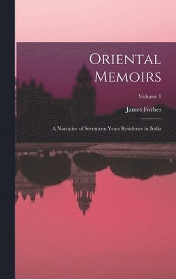 James Forbes - Oriental Memoirs, Inbunden