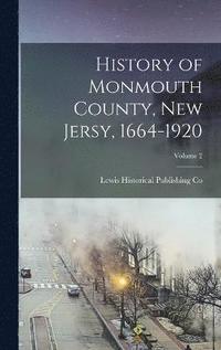 bokomslag History of Monmouth County, New Jersy, 1664-1920; Volume 2