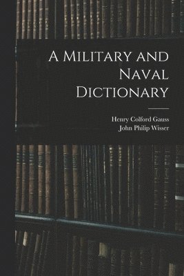 bokomslag A Military and Naval Dictionary