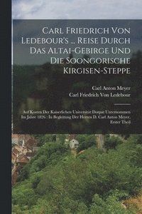 bokomslag Carl Friedrich Von Ledebour's ... Reise Durch Das Altai-Gebirge Und Die Soongorische Kirgisen-Steppe