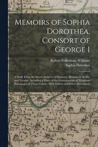 bokomslag Memoirs of Sophia Dorothea, Consort of George I