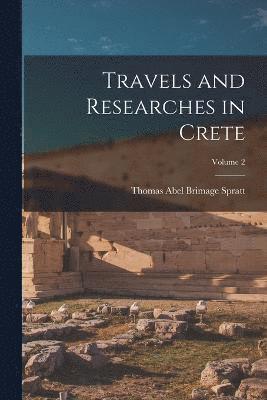 Travels and Researches in Crete; Volume 2 1