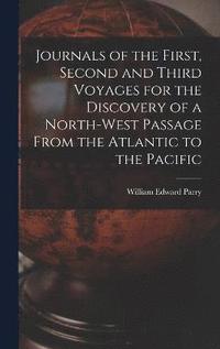 bokomslag Journals of the First, Second and Third Voyages for the Discovery of a North-West Passage From the Atlantic to the Pacific