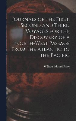 Journals of the First, Second and Third Voyages for the Discovery of a North-West Passage From the Atlantic to the Pacific
